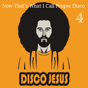 Now That's What I Call Proper Disco Vol 4 - FREE Download!!